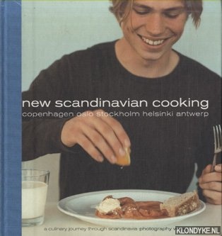 Elfving, Christer - New Scandinavian cooking: Copenhagen, Oslo, Stockholm, Helsinki, Antwerp