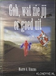 Bergsma, M. - Goh, wat zie jij er goed uit