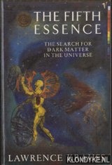 Krauss, Lawrence M. - The Fifth Essence. The Search for Dark Matter in the Universe