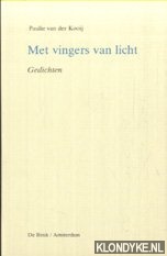 Kooij, Paulie van der - Met vingers van licht. Gedichten
