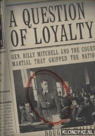 Waller, Douglas C - A Question of Loyalty. Gen, Billy Mitchell and the court-martial that gripped the nation