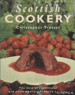 Trotter, Christopher - Scottish Cookery. The Best of Traditional and Contemporary Scottish Cooking