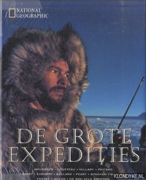 Melham, T. - De grote expedities. Amundsen, Cousteau, Hillary, Piccard, Leaky, Earheart, Ballerd, Peary, Bingham, Goodall, Fossey, Glenn en nog vele anderen