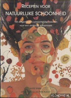 Spiers, Katie - Recepten voor natuurlijke schoonheid - 100 zelfgemaakte schoonheidsproducten voor een stralende schoonheid