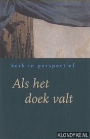 Bakker, N.T. - e.a. (redactie) - Als het doek valt. Kerk in perspectief