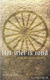 Habets, Floris - Het wiel is rond. Of de zin van het bestaan