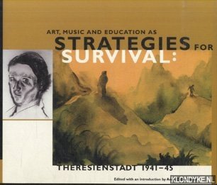 Art, Music and Education as Strategies for Survival. Theresienstadt 1941-45 - Dutlinger, Anne D.
