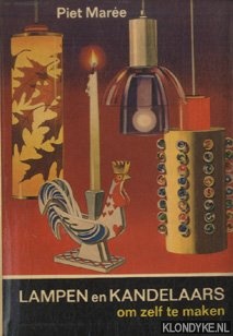 Maree, Piet - Lampen en kandelaars om zelf te maken