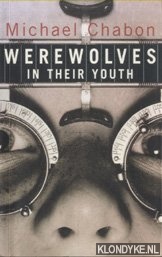 Chabon, Michael - Werewolves in Their Yout