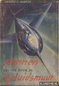 Aileron, George C. - Mannen breken door de Geluidsmuur