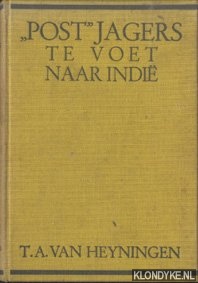 Heyningen, T.A. van - Post jagers te voet naar Indie