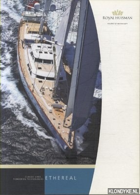 Diverse auteurs - Royal Huisman - Ethereal. Classic lines. . . Pioneering technologies