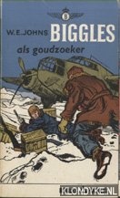 Johns, W.E. - Biggles als goudzoeker
