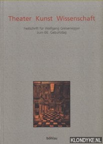 Fuhrich, Adde & Hilde Haider - Theater Kunst Wissenschaft. Festschrift fr Wolfgang Greisenegger zum 66. Geburtstag