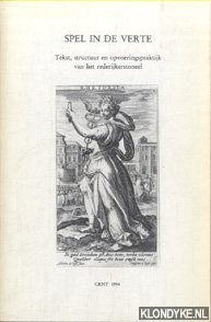 Ramakers, B.A.M. (redactie) - Spel in de verte. Tekst, structuur en opvoeringspraktijk van het rederijkerstoneel