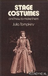 Tompkins, Julia - Stage Costumes and How to Make Them