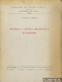 Garzya, Antonio - Pensiero e tecnica drammatica in Euripide. Saggio sul motivo della salvazione nei suoi drammi