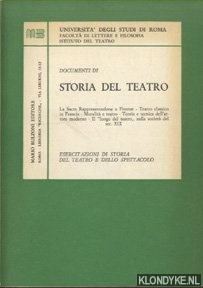 Diverse auteurs - Documenti di Storia del Teatro. La Sacra Rappresentazione a Firenze - Teatro classico in Francia - Moralita e teatro - Reoria e tecnica dellttore modeno - Il luogo del; teatro nella societa del sec. XIX