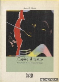 Marinis, Marco De - Capire il teatro. Lineamenti di una nuova teatrologia