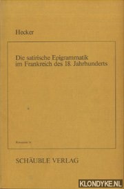 Hecker, Kristine - Die satirische Epigrammatik im Frankreich des 18. Jahrhunderts
