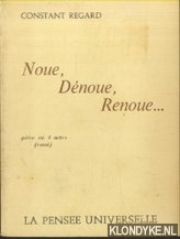 Regard, Constant - Noue, Denoue, Renoue