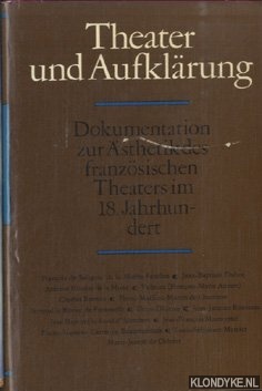 Petermann, Renate & Fontius, Martin - e.a. - Theater und Aufklrung. Dokumentation zur sthetik des franzsischen Theaters im 18. Jahrhundert