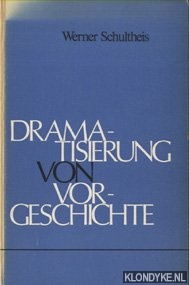 Schultheis, Werner - Dramatisierung von Vorgeschichte