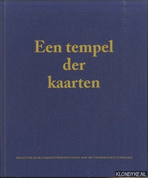 Pater, Ben de - Een tempel der kaarten : Negentig jaar geografiebeoefening aan de Universiteit Utrecht