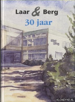 Smit, Wisse (verantwoording) - Laar & Berg 30 jaar. Dat had ik niet willen missen ! Laren