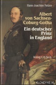 Netzer, Hans-Joachim - Albert von Sachsen-Coburg und Gotha. Ein deutscher Prinz in England