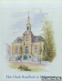 Mensch, E.E.van - Het Oude Raadhuis te Hilversum