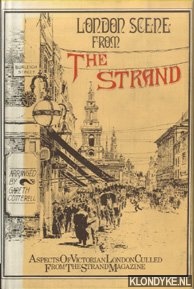 Cotterell, Gareth - London Scene from the Strand. Aspects of Victorian London culled from the Strand Magazine
