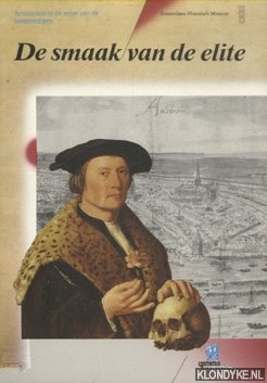 Kistemaker, Rene & Michiel Jonker - De smaak van de elite. Amsterdam in de eeuw van de beeldenstorm