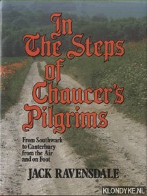Ravensdale, Jack - In the Steps of Chaucer's Pilgrims: From Southwark to Canterbury from the Air and on Foot