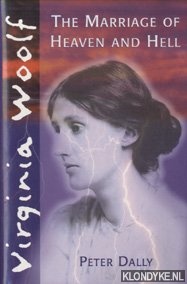 Dally, Peter - Virginia Woolf. The Marriage of Heaven and Hell