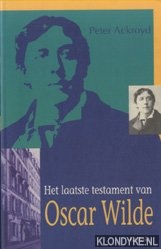 Ackroyd, Peter - Het laatste testament van Oscar Wilde