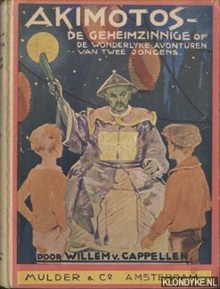 Cappellen, Willem van - Akimotos de geheimzinnige of de wonderlijke avonturen van twee jongens