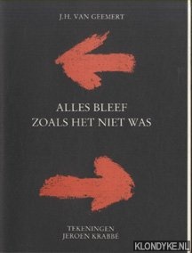 Geemert, J.H. van & Krabb, Jeroen - Alles bleef zoals het niet was. Tekeningen Jeroen Krabb *GESIGNEERD*