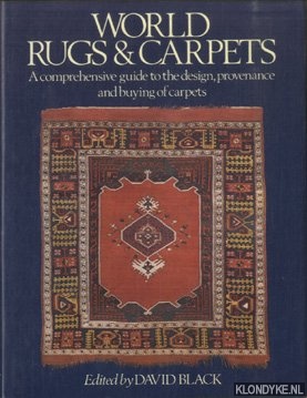 Black, David - World Rugs and Carpets: A Comprehensive Guide to the Design, Provenance and Buying of Carpets
