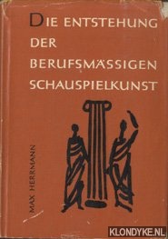 Herrmann, Max - Die Entstehung der berufsmssigen Schauspielkunst im Altertum und in der Neuzeit