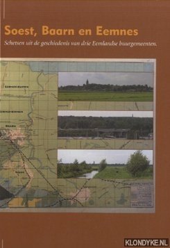 Wessels, J. - Soest, Baarn en Eemnes. Schetsen uit de geschiedenis van drie Eemlandse buurgemeenten