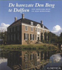 De havezate Den Berg te Dalfsen. Een adelijk huis en zijn bewoners - Mensema, A.J.