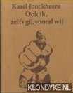 Jonckheere, Karel - Ook ik, zelfs gij, vooral wij