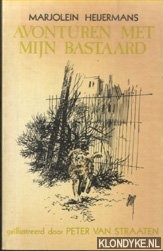 Heijermans, Marjolein & Peter van Straaten (geillustreerd door) - Avonturen met mijn bastaard