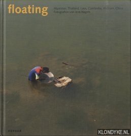 Schestag, Eva - Jens Nagels: Floating. Myanmar, Thailand, Laos, Vietnam, China