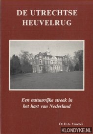 Visscher, H.A. - De Utrechtse Heuvelrug. Een natuurrijke streek in het hart van Nederland