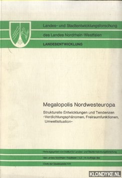 Dohne, Ulrich & Rolf Gruber & Viktor Freiherr von Malchus - Megalopolis Nordwesteuropa: strukturelle Entwicklungen und Tendenzen, Verdichtungsphnomen, Freiraumfunktionen, Umweltsituation