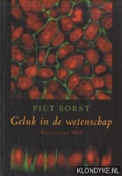 Borst, Piet - Geluk in de wetenschap rede in verkorte vorm uitgesproken bij het neerleggen van het ambt van buitengewoon hoogleraar in de Klinische biochemie aan de Universiteit van Amsterdam op 28 mei 1999