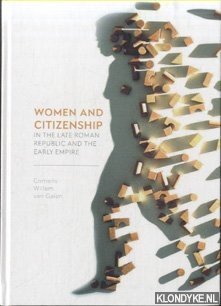 Galen, Cornelis Willem van - Women and Citizenship in the late Roman Republic and the early empire