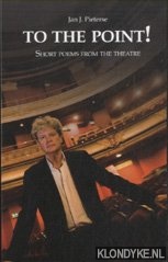 Pieterse, Jan J. - To the point! Short Poems from the Theatre